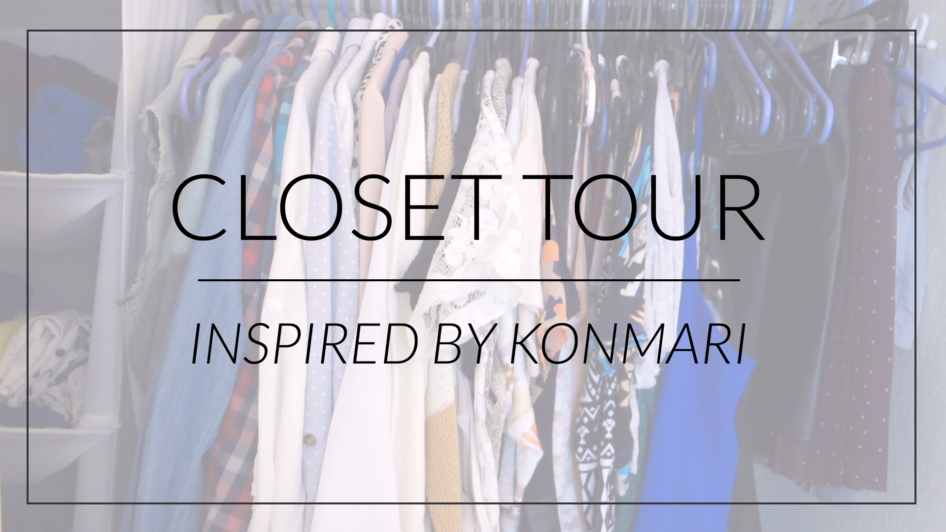 Closet Tour | How I Organize with KonMari - Lavendaire