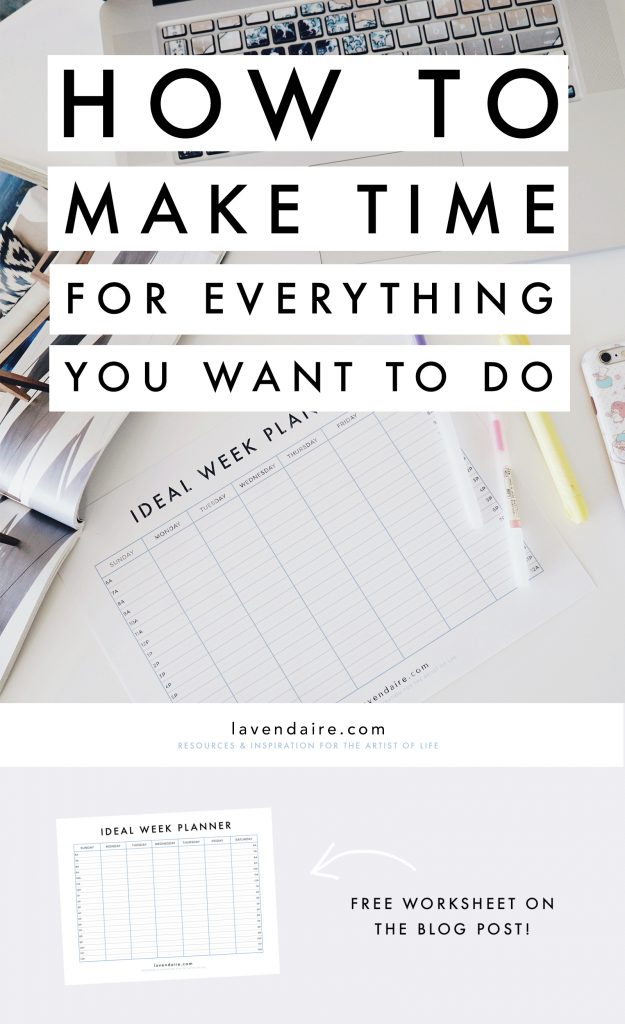how to make time for everything you want to do | time management | how to plan your week | how to plan your life | ideal week planner | free worksheet