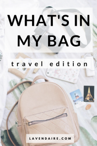 What's in my travel bag | Lavendaire | what I carry | travel packing | what to bring when traveling | backpack essentials | how to travel | summer travel | backpack tour