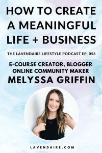 Interview with e-course creator, blogger Melyssa Griffin | The Lavendaire Lifestyle | personal growth | lifestyle design | self development | creative business | online community | pursuit with purpose